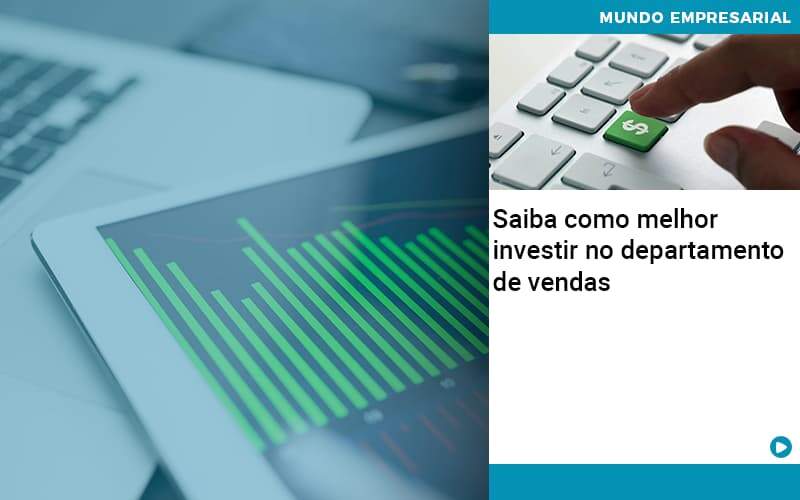 Saiba Como Melhor Investir No Departamento De Vendas - Conti Contabilidade - Escritório de Contabilidade no Rio de Janeiro