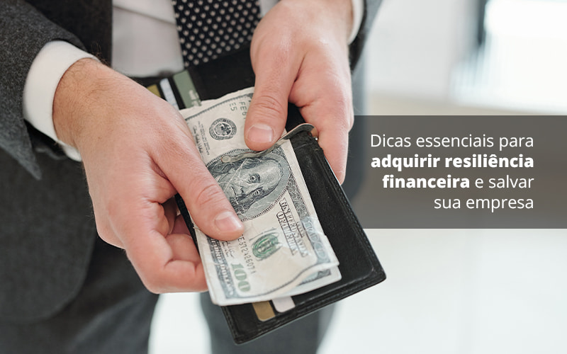 Dicas Essenciais Para Adquirir Resiliencia Financeira E Salvar Sua Empresa Post 1 - Conti Contabilidade - Escritório de Contabilidade no Rio de Janeiro