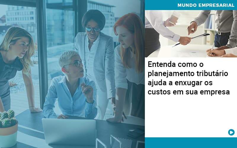 Planejamento Tributario Porque A Maioria Das Empresas Paga Impostos Excessivos - Conti Contabilidade - Escritório de Contabilidade no Rio de Janeiro