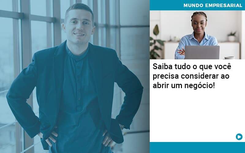 Saiba Tudo O Que Voce Precisa Considerar Ao Abrir Um Negocio - Conti Contabilidade - Escritório de Contabilidade no Rio de Janeiro