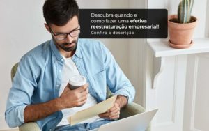 Descubra Quando E Como Fazer Um Efetiva Reestruturacao Empresarial Post 1 - Conti Contabilidade - Escritório de Contabilidade no Rio de Janeiro