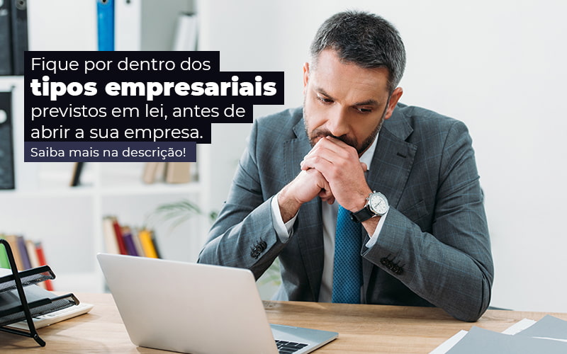 Fique Por Dentro Dos Tipos Empresariais Proevisto Em Lei Antes De Abrir A Sua Empresa Post - Conti Contabilidade - Escritório de Contabilidade no Rio de Janeiro