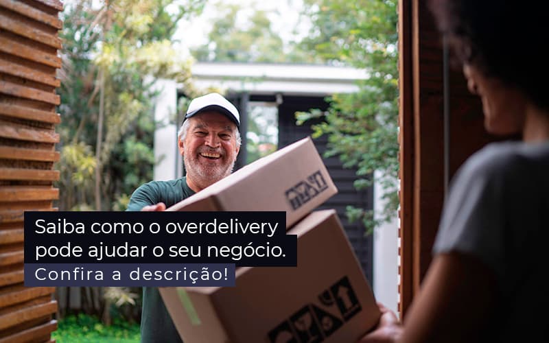 Saiba Como O Overdelivery Pode Ajudar O Seu Negocio Post 1 - Conti Contabilidade - Escritório de Contabilidade no Rio de Janeiro