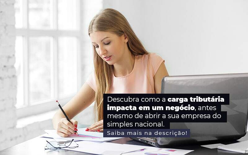 Descubra Como A Carga Tributaria Impacta Em Um Negocio Antes Mesmo De Abrir A Sua Empres Do Simples Nacional Post 1 - Conti Contabilidade - Escritório de Contabilidade no Rio de Janeiro