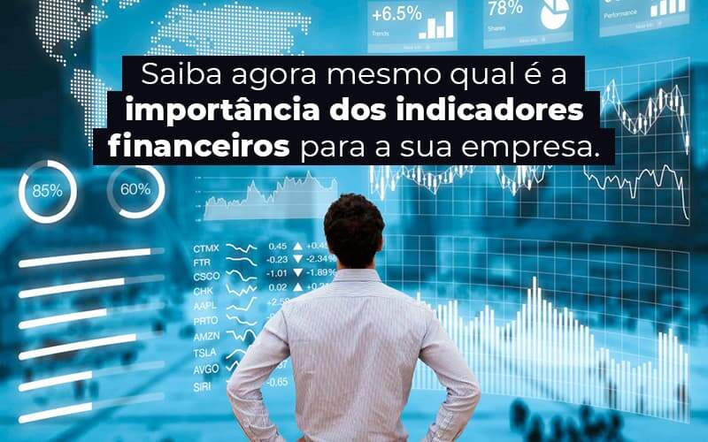 Saiba Agora Mesmo Qual E A Importancia Dos Indicadores Financeiros Para A Sua Empresa Blog 1 - Conti Contabilidade - Escritório de Contabilidade no Rio de Janeiro