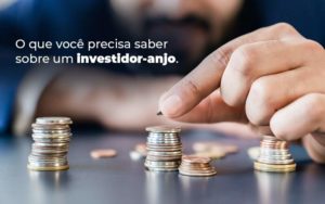 O Que Voce Precisa Saber Sobre Um Investidor Anjo Blog - Conti Contabilidade - Escritório de Contabilidade no Rio de Janeiro